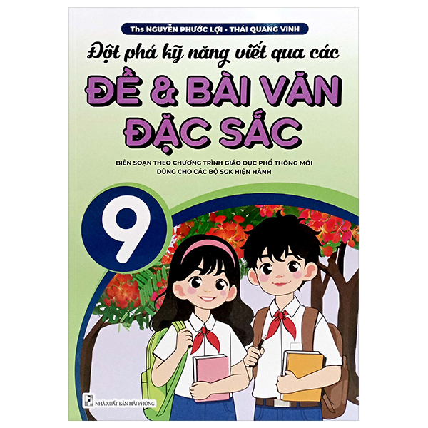 Bộ Đột Phá Kỹ Năng Viết Qua Các Đề Và Bài Văn Đặc Sắc 9 (Biên Soạn Theo Chương Trình GDPT Mới)
