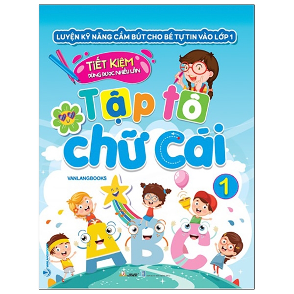 bộ luyện kỹ năng cầm bút cho bé tự tin vào lớp 1 - tập tô chữ cái - tập 1