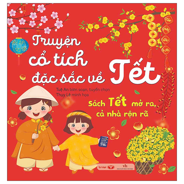 Sach Tet Mo Ra, Ca Nha Ron Ra - Truyen Co Tich Dac Sac Ve Tet