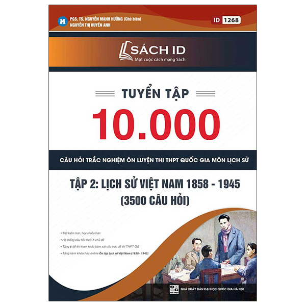 Tuyển Tập 10000 Câu Hỏi Trắc Nghiệm Ôn Luyện Thi THPT Quốc Gia Môn Lịch Sử - Tập 2: Lịch Sử Việt Nam 1858 - 1945 (3500 Câu Hỏi)